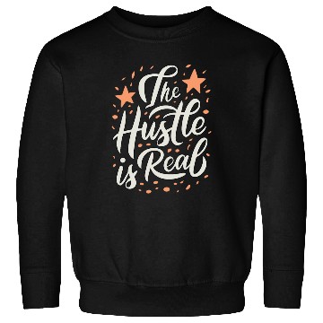 Discover The Hustle is Real Sarcastic Saying Sweatshirts