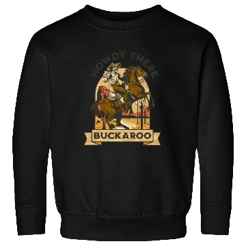 Discover Howdy There Buckaroo Sweatshirts