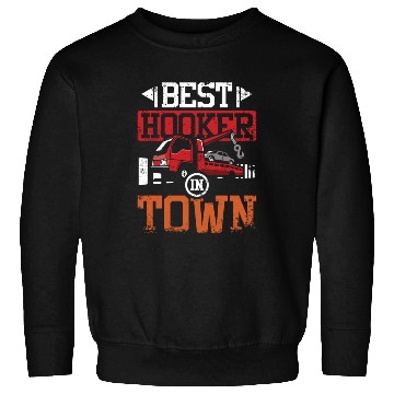 Discover Funny best hoker in town Tow truck driver Sweatshirts