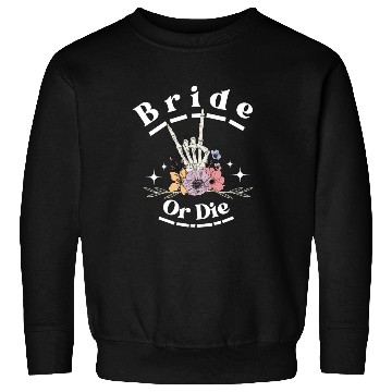 Discover Bride Or Die Skeleton Hand Gothic Bachelorette Sweatshirts