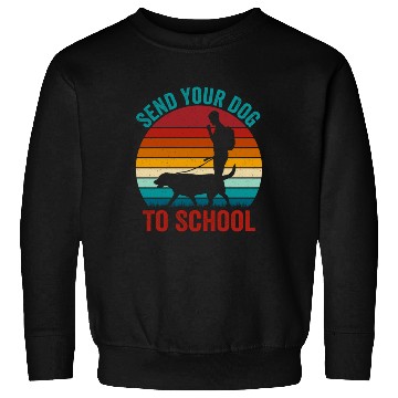 Discover Send Your Dog To School Job Saying Dog Trainer Sweatshirts