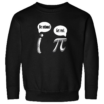 Discover Be Rational Get Real, Math Pi Day Sweatshirts