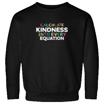 Discover Calculate Kindness Into Every Equation, Math Lover Sweatshirts