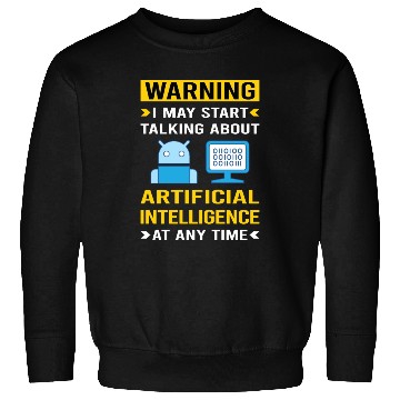 Discover Warning Artificial Intelligence AI Sweatshirts