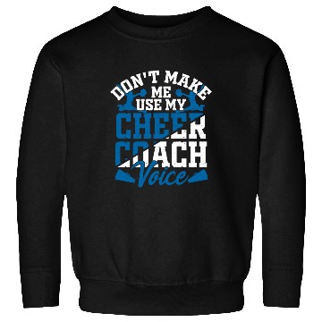 Discover Don't Make Me Use My Cheer Coach Voice Cheerleader Sweatshirts