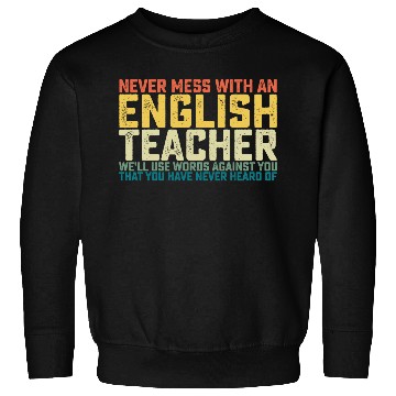 Discover Never Mess With An English Teacher We'll Use Words Sweatshirts