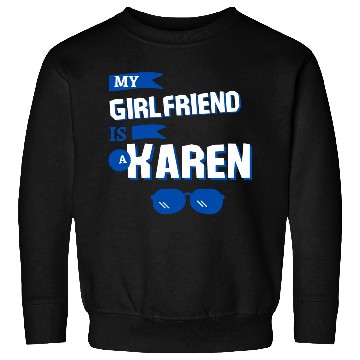 Discover My Girlfriend is a Karen Sweatshirts