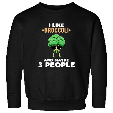 Discover I Like Broccoli And Maybe 3 People Vegetable Sweatshirts