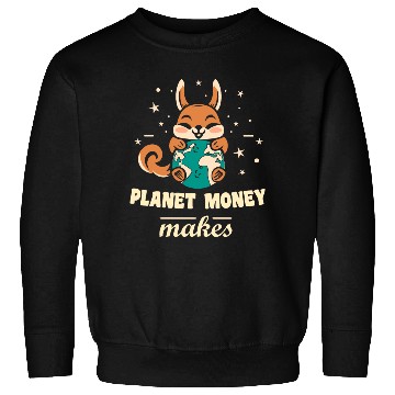 Discover Planet money makes Sweatshirts