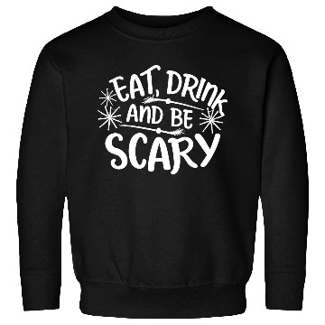 Discover Eat Drink And Be Scary Sweatshirts