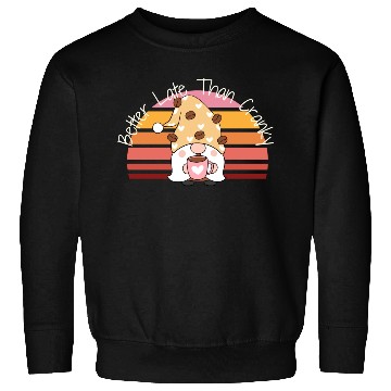 Discover Better Late Better Late Than Cranky Fall Autumn Sweatshirts