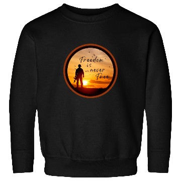 Discover Freedom is Never Free, Veterans Sweatshirts