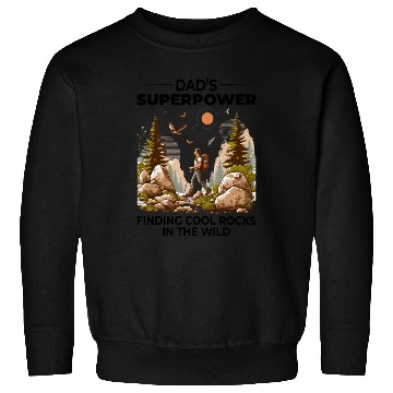 Discover Rock Collecting Dad Nature Wilderness Adventure Sweatshirts