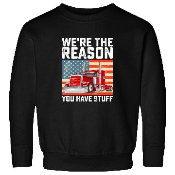 Discover We're The Reason You Have Stuff Truck Driver Sweatshirts