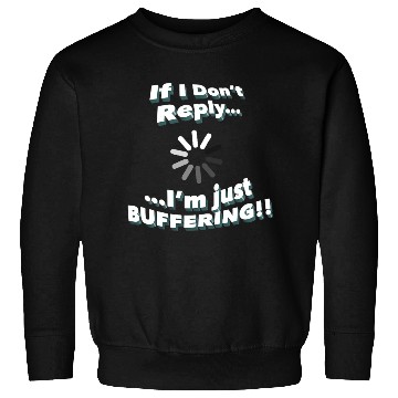 Discover Funny Quote Sweatshirts, If I Don't Reply