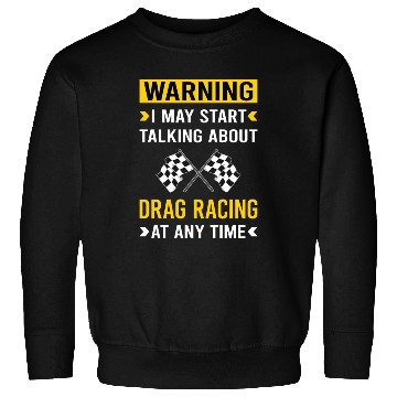 Discover Warning Drag Racing Sweatshirts