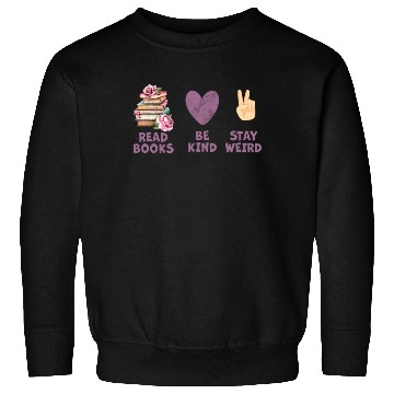 Discover Read Books Be Kind Stay Weird Reading Sweatshirts