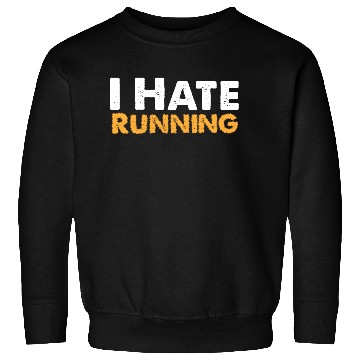 Discover Mens I Hate Running Sweatshirts Funny Sarcastic