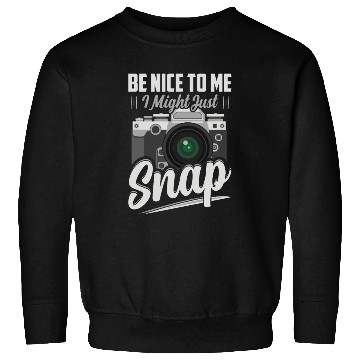 Discover Be Nice To Me I Might Just Snap Photography Camera Sweatshirts