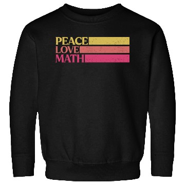 Discover Cute Math Teacher Peace Love Math Sweatshirts