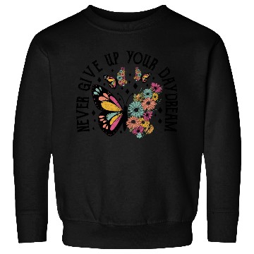 Discover Never give up your daydream Sweatshirts