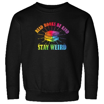 Discover Read Books Be Kind Stay Weird Reading Sweatshirts