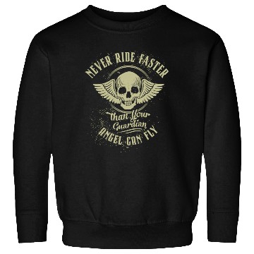 Discover Never Ride Faster Than Motorcycle Graphic Sweatshirts