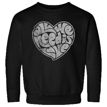 Discover ALL WE NEED IS LOVE Sweatshirts