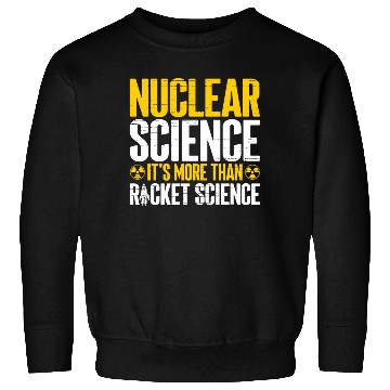 Discover Nuclear Engineer Sweatshirts
