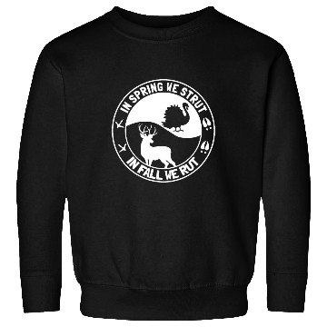 Discover In Spring We Strut In Fall We Rut Turkey Sweatshirts