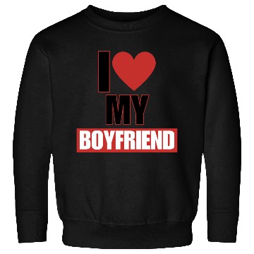 Discover i love my boyfriend Sweatshirts