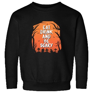 Discover Eat drink and be scary Sweatshirts