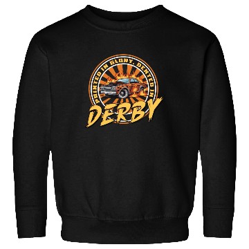 Discover Demo Derby Demolition Derby Demolition Derby Lover Sweatshirts