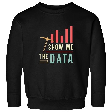 Discover Data Mining Show Me The Data Computer Engineering Sweatshirts