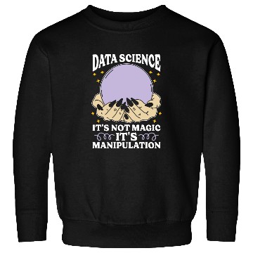 Discover Data Mining Data Science It's Not Magic Programmer Sweatshirts