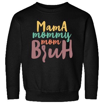 Discover Mama Mommy Mom Bruh Sweatshirts