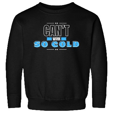 Discover can't work so cold winter Sweatshirts