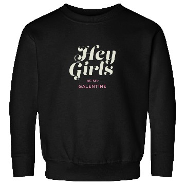 Discover Be My Galentine. Galentine's Day Sweatshirts