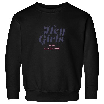 Discover Be My Galentine. Galentine's Day Sweatshirts
