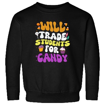 Discover Will Trade Students For Candy Teacher Halloween Sweatshirts