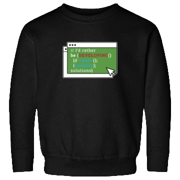Discover Cybersecurity I'd Rather Be Developing Programmer Sweatshirts