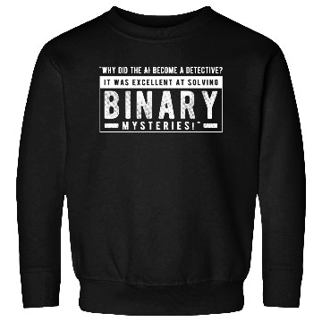 Discover Why did the AI become a detective Sweatshirts