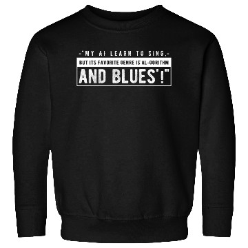 Discover My AI learned to sing Sweatshirts