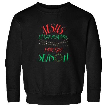 Discover JESUS IS THE REASON FOR THE SEASON Sweatshirts