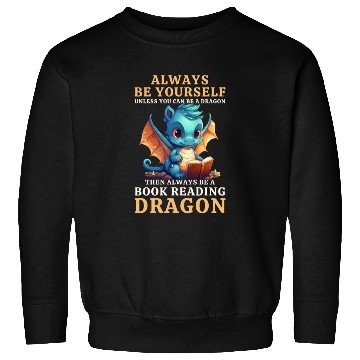 Discover "Always Be Yourself" - Book Reading Blue Dragon Sweatshirts