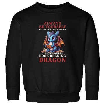 Discover "Always Be Yourself" - Book Reading Blue Dragon Sweatshirts