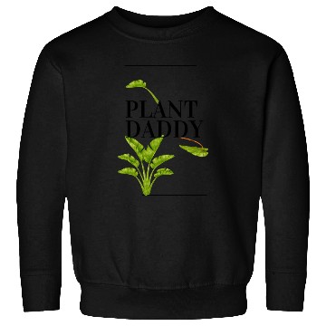 Discover Plant Daddy Sweatshirts
