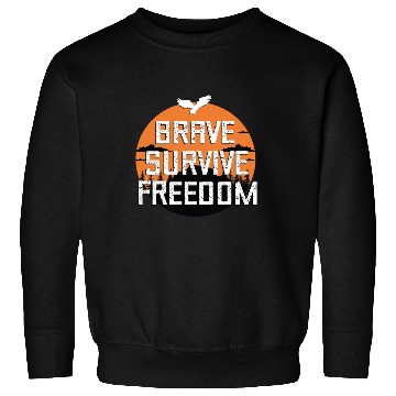 Discover BRAVE ,SURVIVE, FREEDOM Sweatshirts