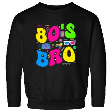 Discover This Is My 80s Bro, 80's 90's Party Sweatshirts