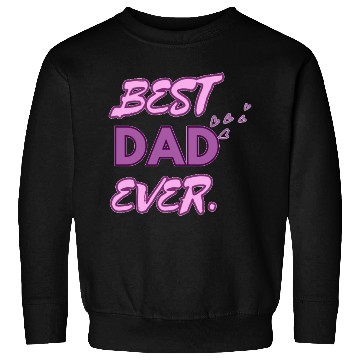Discover BEST DAD EVER Sweatshirts